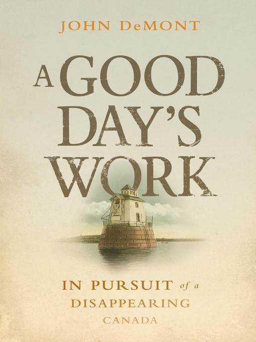 Title details for A Good Day's Work by John Demont - Available